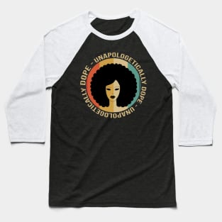 unapologetically dope Baseball T-Shirt